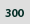 300